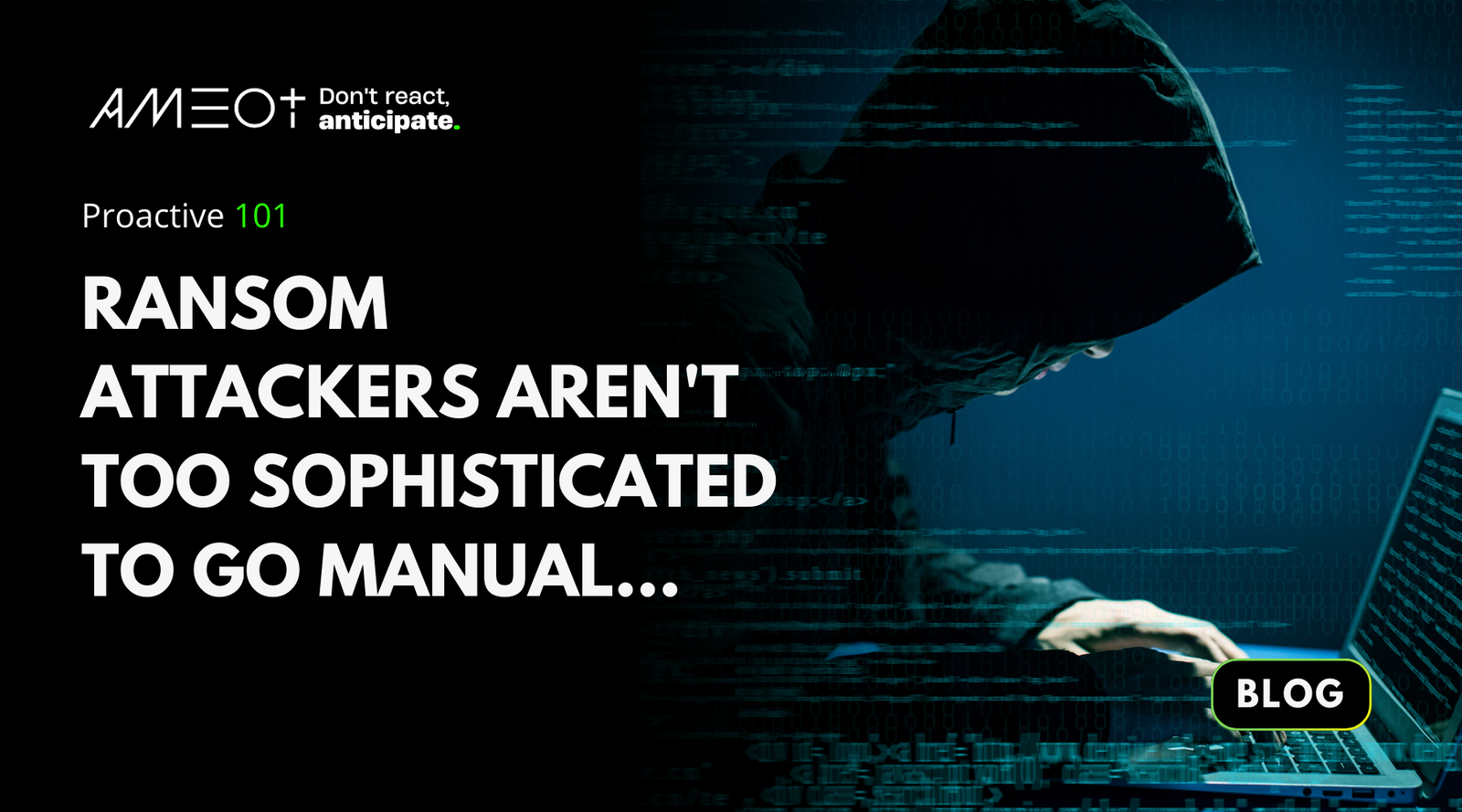 Proactive 101: Ransom Attackers Aren't Too Sophisticated to Go Manual...