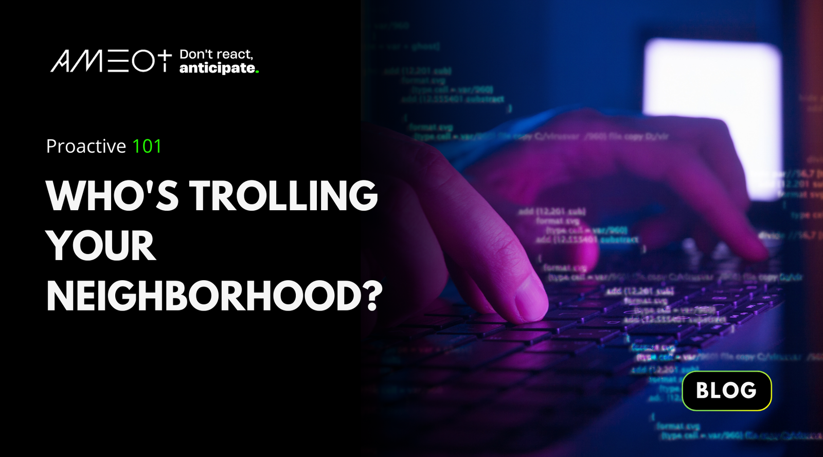Proactive 101: Who's Trolling Your Neighborhood?