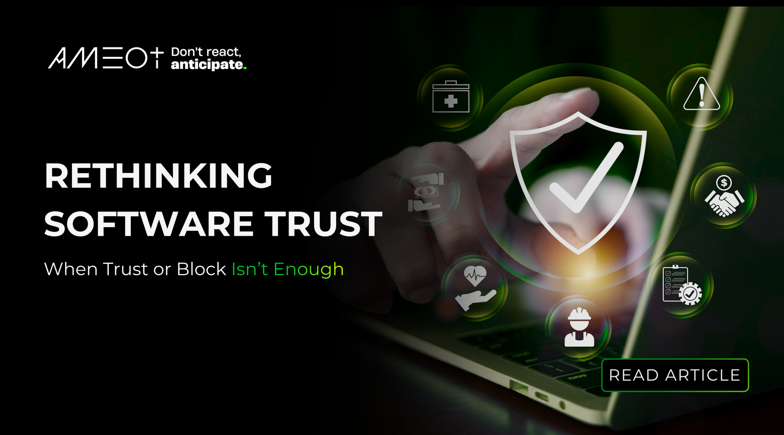 A article graphic titled "RETHINKING SOFTWARE TRUST: When Trust or Block Isn't Enough" featuring the AMEOT logo, a laptop user surrounded by green glowing icons—including a central shield—and a "READ ARTICLE" button.
